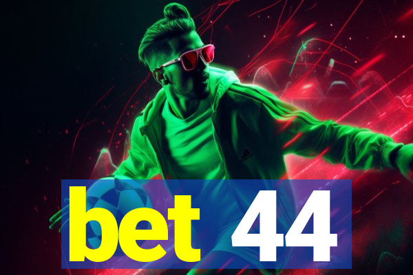 bet 44